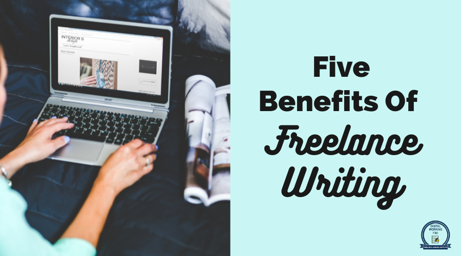 Benefits of Freelance writing,Benefits of Content Writing