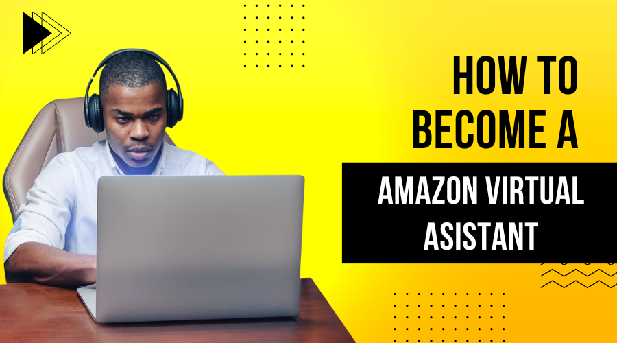 Become an Amazon Virtual Assistant Course, Expert Amazon Virtual assistant, Tips to become Amazon VA Course, Amazon Business Course, Amazon Virtual assistant Course, Amazon VA